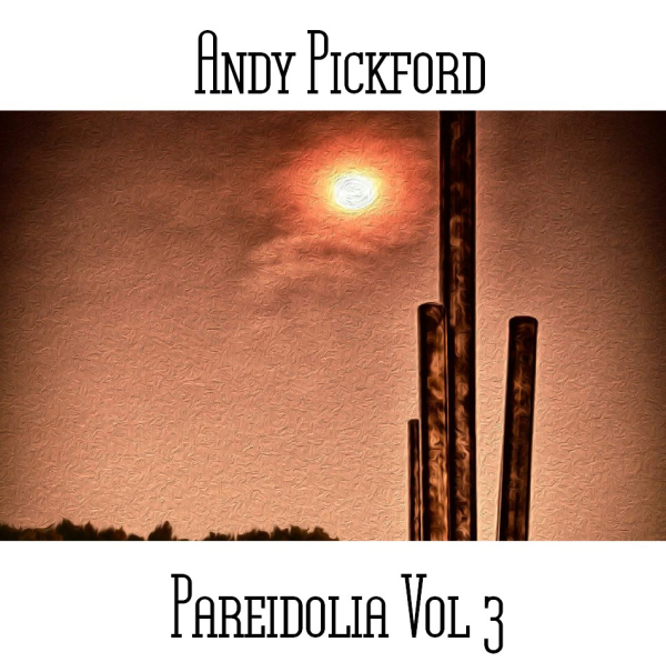 Andy Pickford - Pareidolia Vol 3