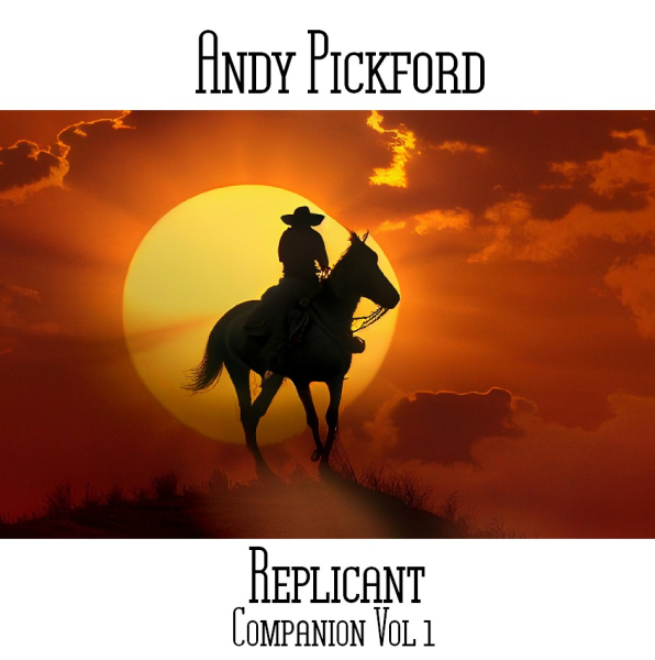 Andy Pickford - Replicant Companion Vol 1