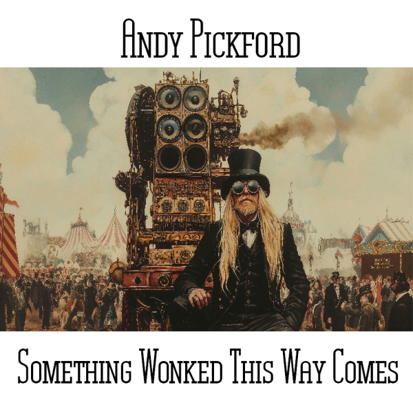Andy Pickford - Something Wonked This Way Comes
