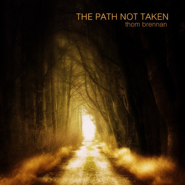 Thom Brennan - The Path not Taken 2019