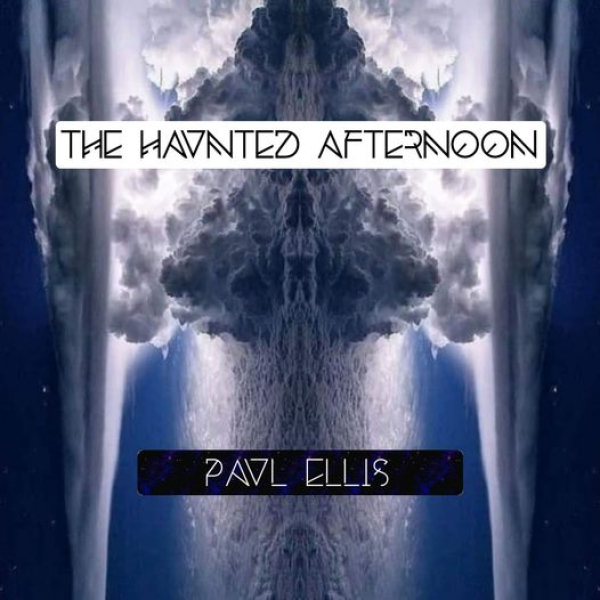 Paul Ellis - A haunted Afternoon