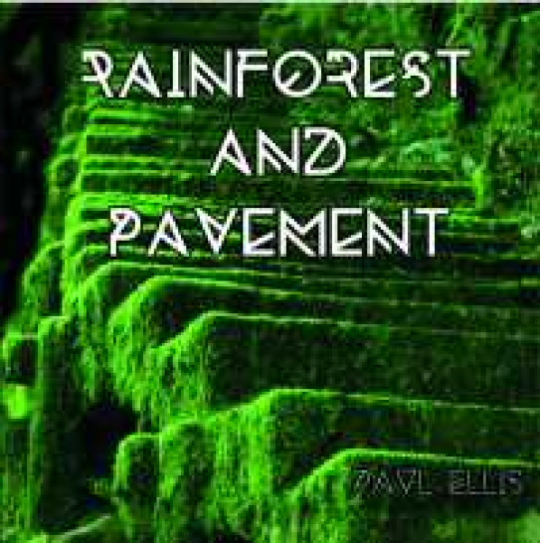 Paul Ellis - Rainforest and Pavement