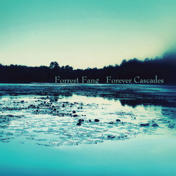 Forrest Fang - Forever Cascades