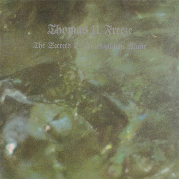 Thomas U. Freeze ‎– The Secrets Of Intergalactic Music