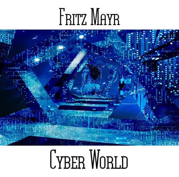 Fritz Mayr - Cyber World