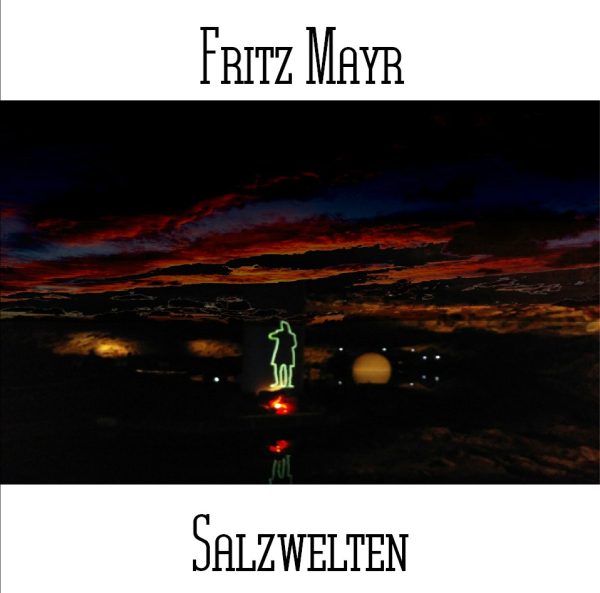 Fritz Mayr - Salzwelten