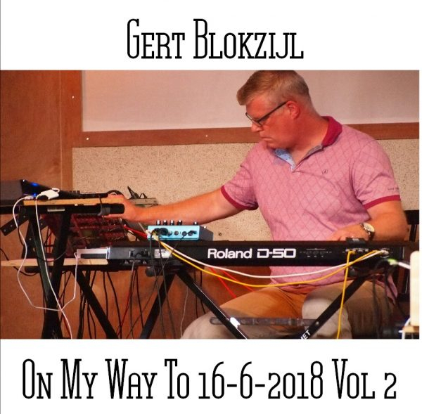Gert Blokzijl - On My Way To 16-6-2018 Vol 2
