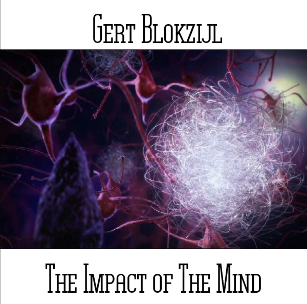 Gert Blokzijl - The Impact Of The Mind