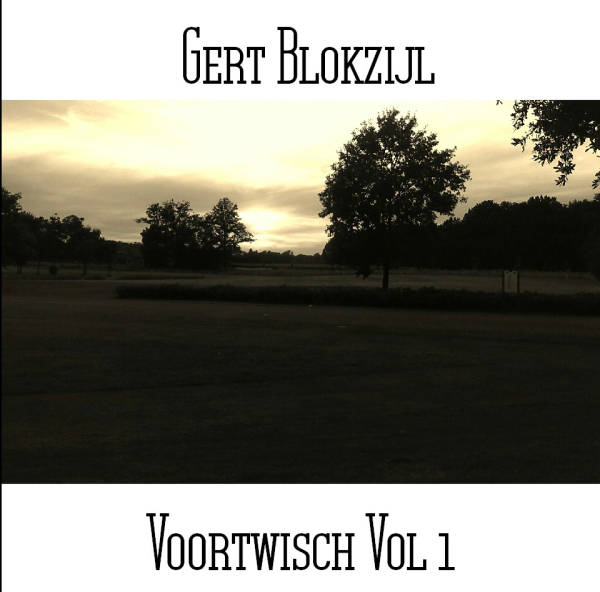 Gert Blokzijl - Voortwisch Vol 1