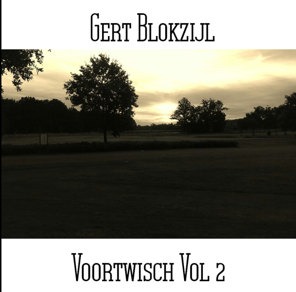 Gert Blokzijl - Voortwisch Vol. 2