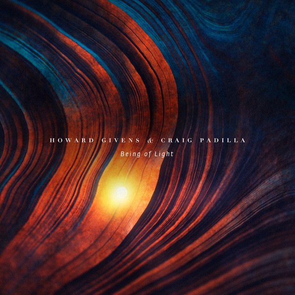 Craig Padilla + Howard Givens - Being of Light
