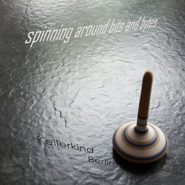 Kellerkind Berlin - Spinning Around Bits And Bytes