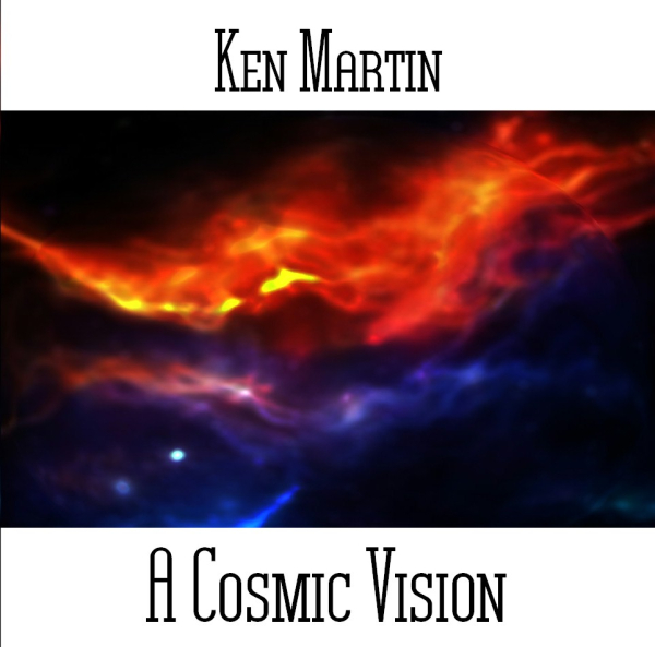 Ken Martin - A Cosmic Vision