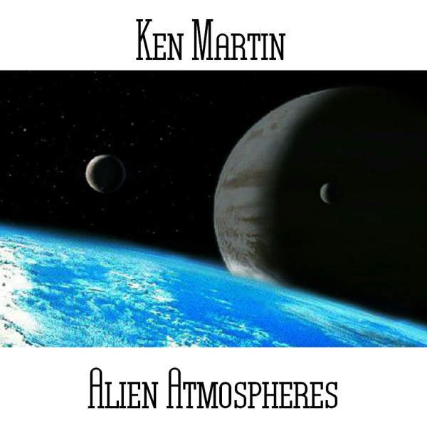 Ken Martin - Alien Atmospheres