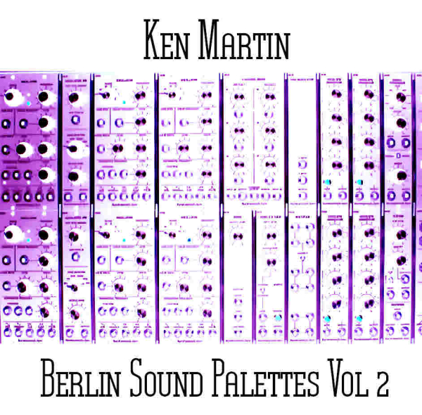 Ken Martin - Berlin Sound Palettes Vol 2