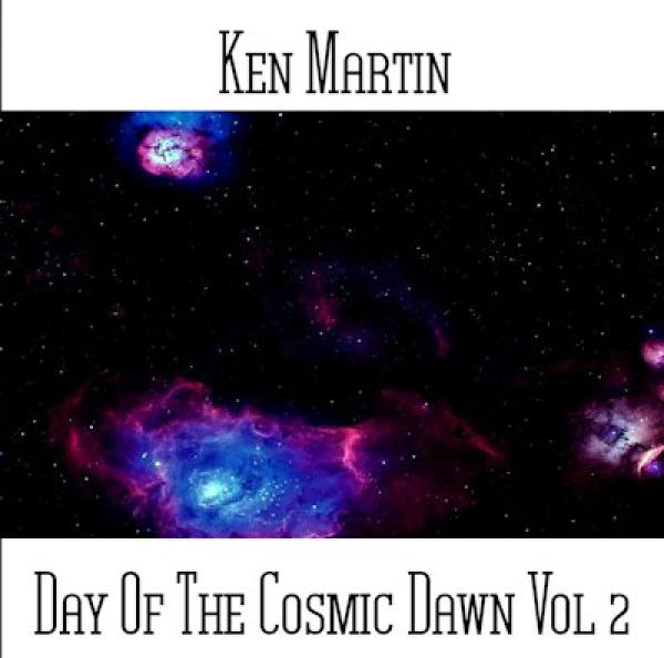 Ken Martin - Day Of The Cosmic Dawn Vol 2