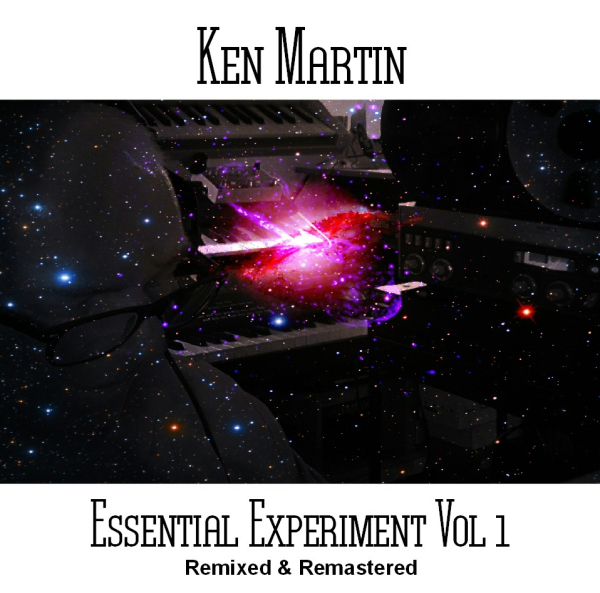 Ken Martin - Essential Experiment Vol. 1 (Remixed and Remastered)