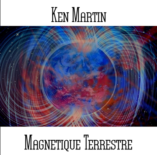 Ken Martin - Magnetique Terrestre