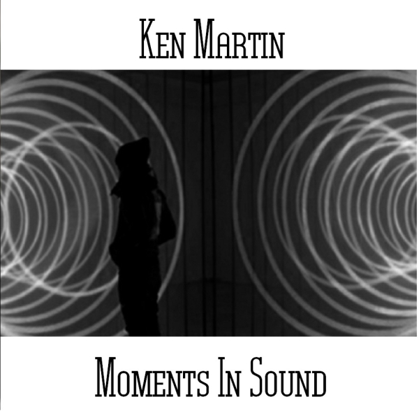 Ken Martin - Moments In Sound
