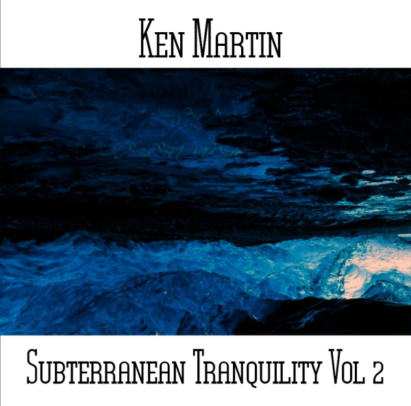 Ken Martin - Subterranean Tranquility Vol.2