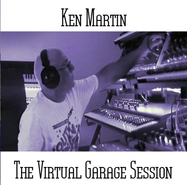 Ken Martin - The Virtual Garage Session