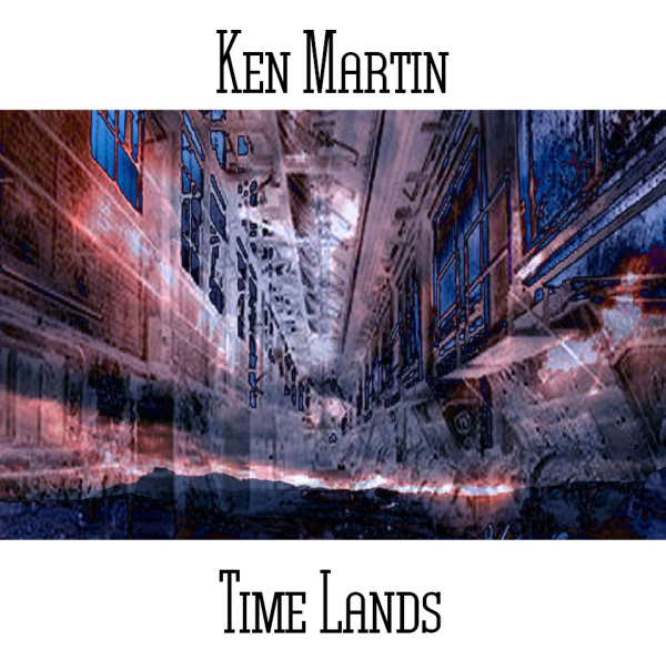 Ken Martin - Time Lands