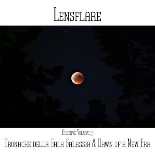 Lensflare - Cronache della Galassia + Dawn of a New Era