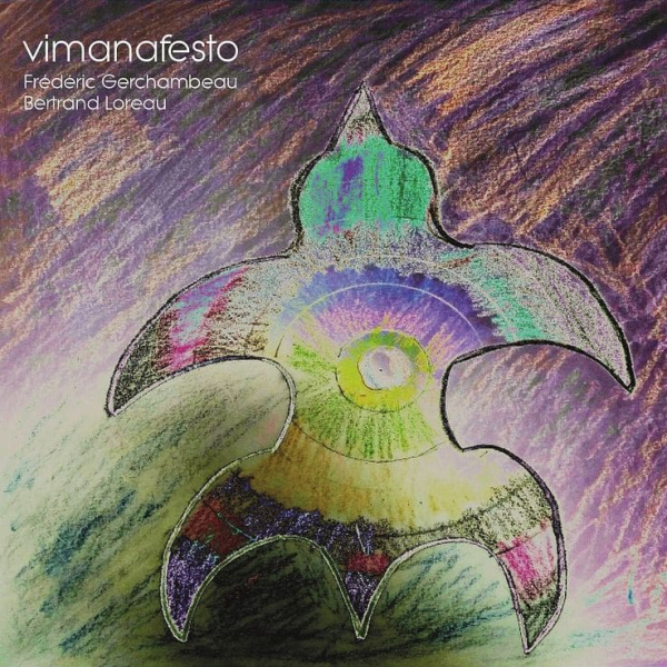 Bertrand Loreau + Frederic Gerchambeau - Vimanafesto