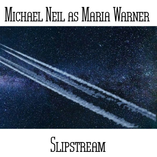 Michael Neil as Maria Warner - Slipstream