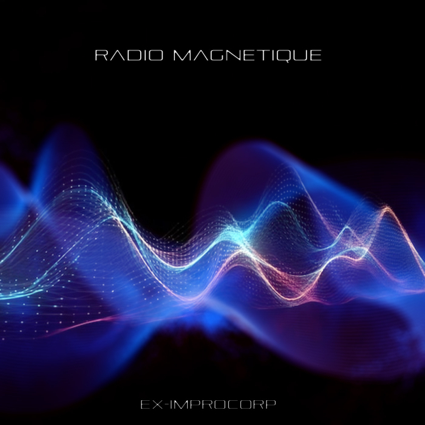 Ex-Improcorp  (Ken Martin) - Radio Magnetique