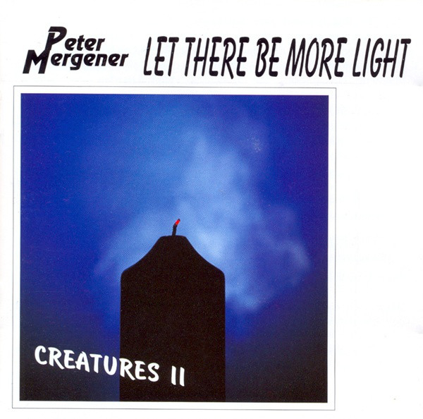 Peter Mergener - Let there be more Light (Creatures II)