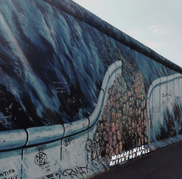 Michael Neil - After the Wall