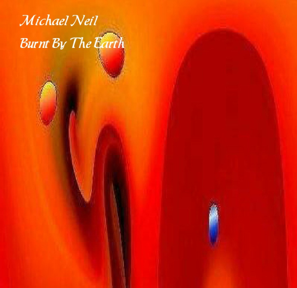 Michael Neil - Burnt By The Earth
