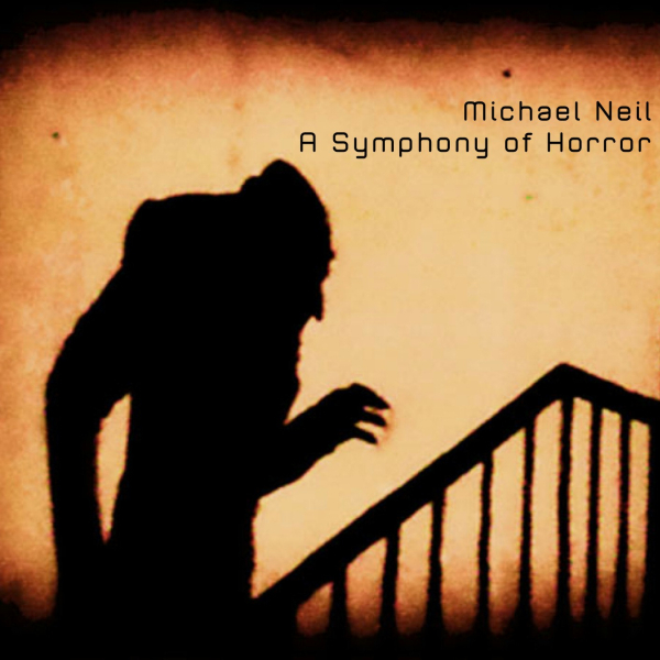 Michael Neil - Nosferatu – A Symphony of Horror