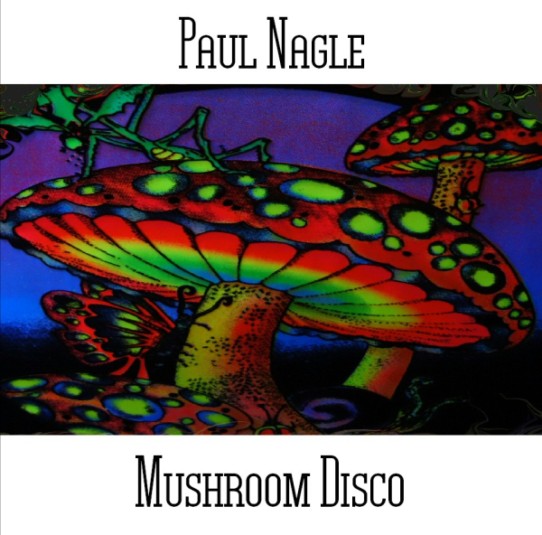 Paul Nagle - Mushroom Disco