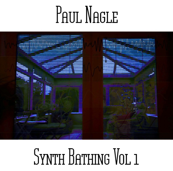 Paul Nagle - Synth Bathing Vol 1