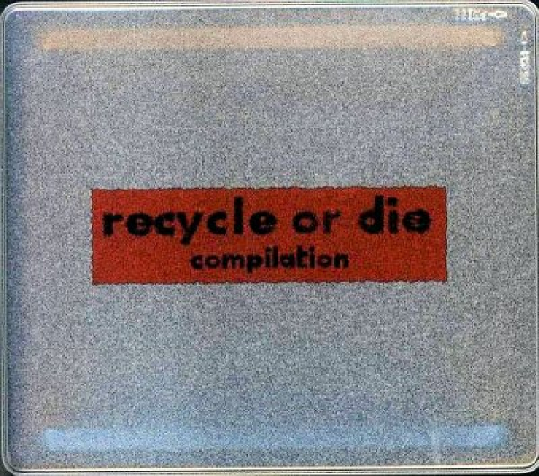 Various Artists - Recycle Or Die Compilation