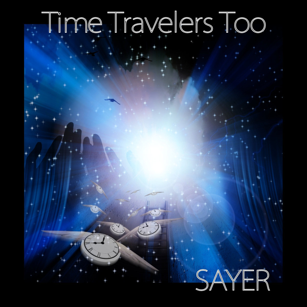 Sayer - Time Travelers Too