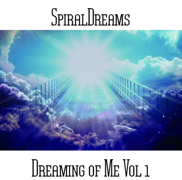 SpiralDreams - Dreaming of Me Vol. 1