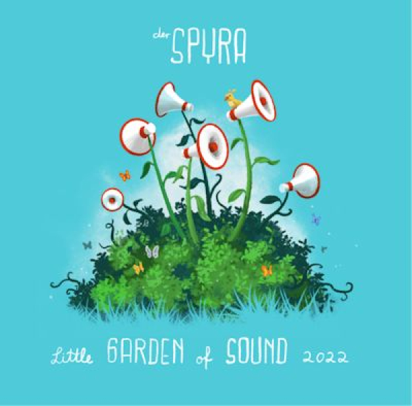 Spyra - My little Garden of Sounds 2022