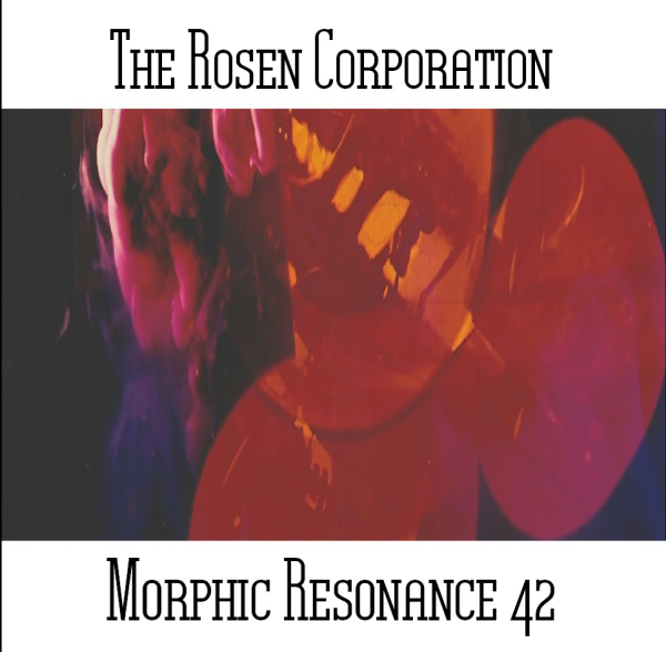 The Rosen Corporation - Morphic Resonance 42