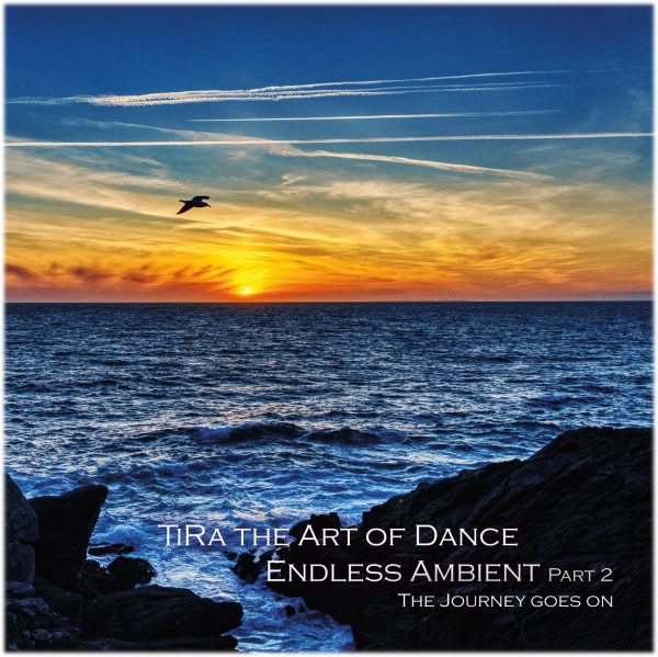 TiRa the Art of Dance – Endless Ambient Part 2