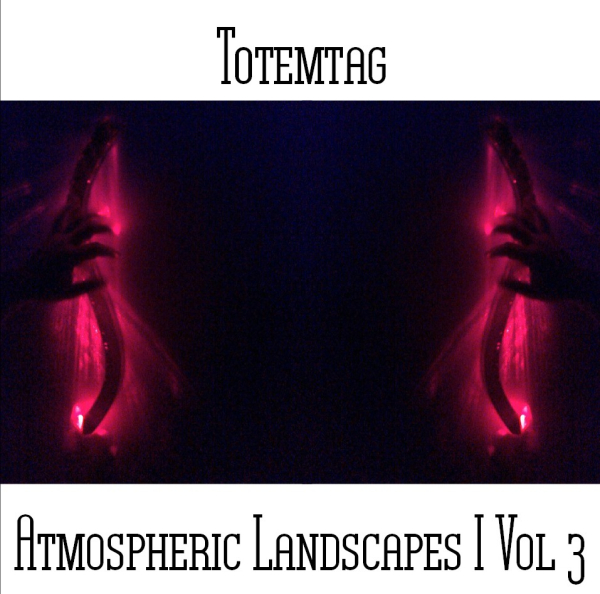 Totemtag - Atmospheric Landscapes I Vol 3