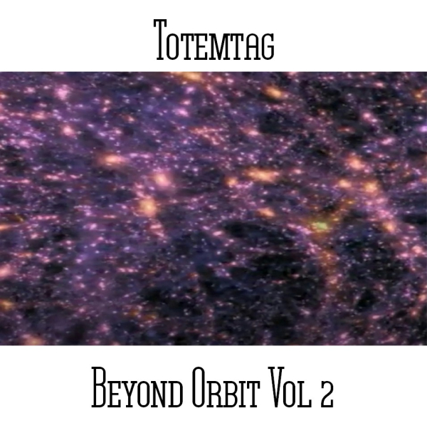 Totemtag - Beyond Orbit Vol 2