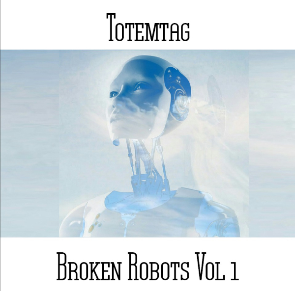 Totemtag - Broken Robots Vol 1