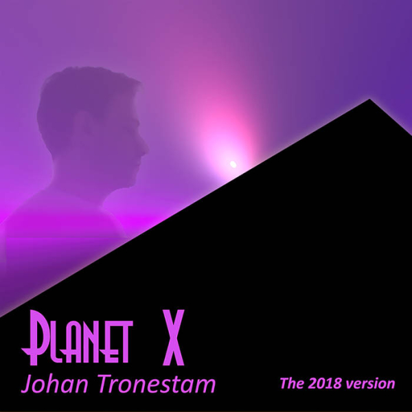 Johan Tronestam - Planet X The 2018 Version