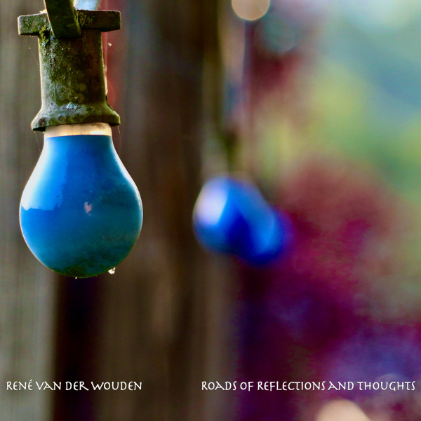 Rene van der Wouden - Roads of Reflections and Thoughts