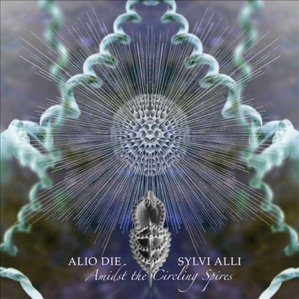 Alio Die + Sylvi Alli - Amidst the Circling Spires