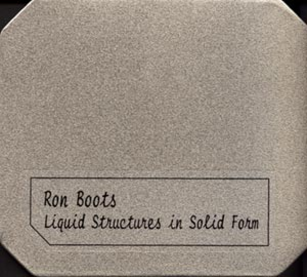 Ron Boots - Liquid Structures in Solid Form