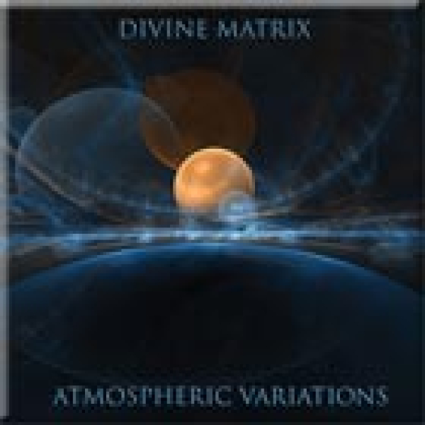 Divine Matrix - Atmospheric Variations